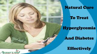 Natural Cure To Treat Hyperglycemia And Diabetes Effectively