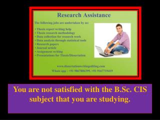You are not satisfied with the B.Sc. CIS subject that you are studying.