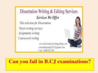 Can you fail in B.CJ examinations?