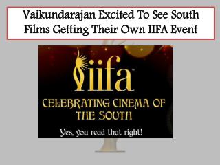 Vaikundarajan Excited To See South Films Getting Their Own IIFA Event