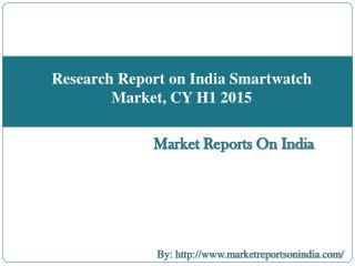 Research Report on India Smartwatch Market, CY H1 2015