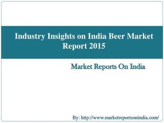 Industry Insights on India Beer Market Report 2015