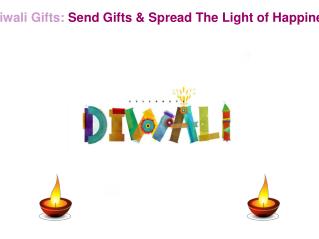 Diwali Gifts: Send Gifts & Spread The Light of Happiness