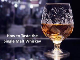 How to Taste A Single Malt Whiskey