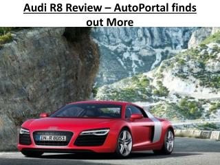 Audi R8 Review – AutoPortal finds out more
