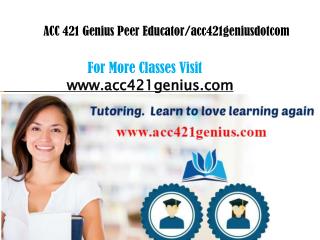 ACC 421 Genius Peer Educator/acc421geniusdotcom