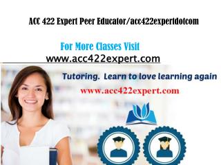 ACC 422 EXPERT Peer Educator/acc422expertdotcom