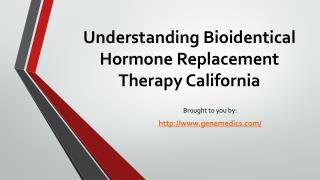 Understanding Bioidentical Hormone Replacement Therapy California