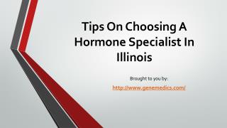 Tips On Choosing A Hormone Specialist In Illinois