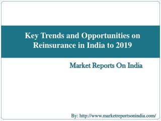 Key Trends and Opportunities on Reinsurance in India to 2019