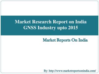 Market Research Report on India GNSS Industry upto 2015