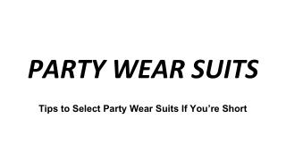 Tips to Select Party Wear Suits If You’re Short