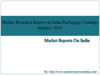 Market Research Report on India Packaging Coatings Industry 2015