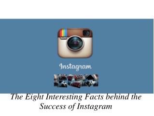 The Eight Interesting Facts behind the Success of Instagram