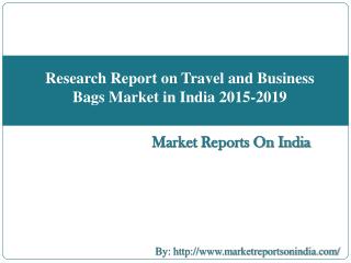 Research Report on Travel and Business Bags Market in India 2015-2019