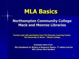 Examples taken from: MLA Handbook for Writers of Research Papers, 7 th edition and the NCC Library MLA Handout