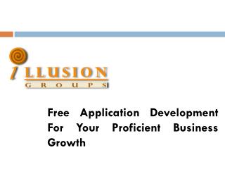 Free Application Development For Your Proficient Business Growth