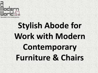 Stylish Abode for Work with Modern Contemporary Furniture & Chairs
