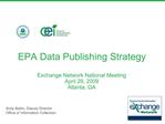 EPA Data Publishing Strategy Exchange Network National Meeting April 29, 2009 Atlanta, GA