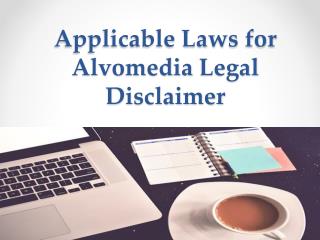 Applicable Laws for Alvomedia Legal Disclaimer