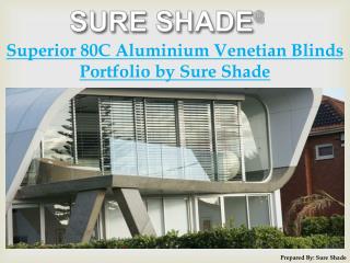 Superior 80C Aluminium Venetian Blinds Portfolio by Sure Shade