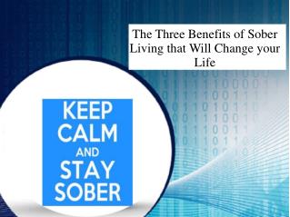 The Three Benefits of Sober Living that Will Change your Life