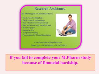 If you fail to complete your M.Pharm study because of financial hardship.