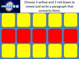 Choose 3 yellow and 2 red boxes to reveal and write a paragraph that connects them.