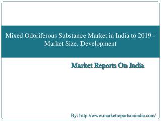 Mixed Odoriferous Substance Market in India to 2019 - Market Size, Development