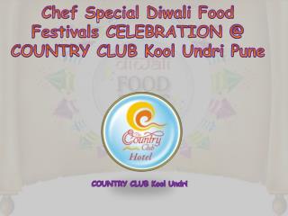 Chef Special Diwali Food Festivals CELEBRATION @ COUNTRY CLUB Kool Undri Pune