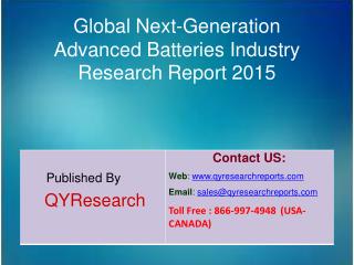 Global Next-Generation Advanced Batteries Market 2015 Industry Growth, Outlook, Insights, Shares, Analysis, Study, Resea
