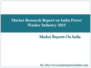 Market Research Report on India Power Washer Industry 2015