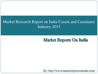 Market Research Report on India Casein and Caseinates Industry 2015