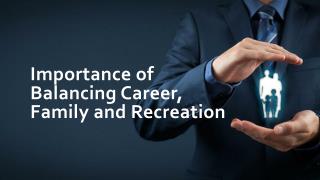 Importance of Balancing Career, Family and Recreation