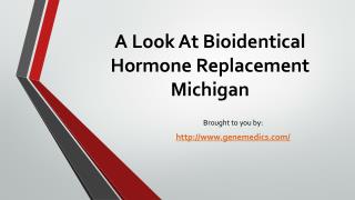 A Look At Bioidentical Hormone Replacement Michigan