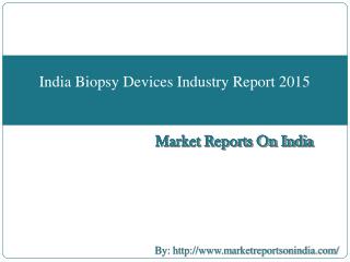 India Biopsy Devices Industry Report 2015