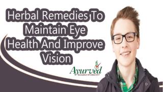 Herbal Remedies To Maintain Eye Health And Improve Vision