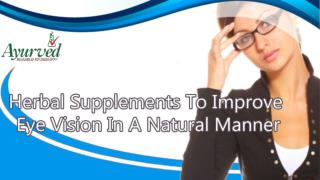 Herbal Supplements To Improve Eye Vision In A Natural Manner