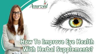 How To Improve Eye Health With Herbal Supplements?