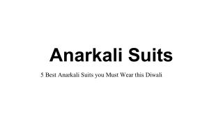 5 Best Anarkali Suits you Must Wear this Diwali