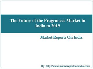 The Future of the Fragrances Market in India to 2019