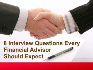 8 Interview Questions Every Financial Advisor Should Expect