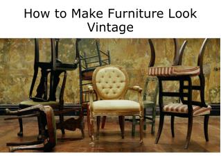 How to Make Furniture Look Vintage