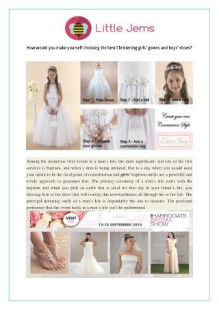 How would you make yourself choosing the best Christening girls’ gowns and boys’ shoes?