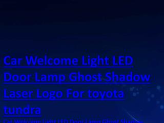 Car Welcome Light LED Door Lamp Ghost Shadow Laser Logo For toyota tundra