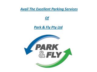 Avail The Execllent Parking Services of Park & Fly Pty Ltd