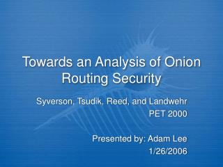 Towards an Analysis of Onion Routing Security