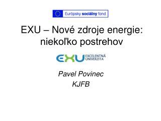 EXU – Nové zdroje energie: niekoľko postrehov