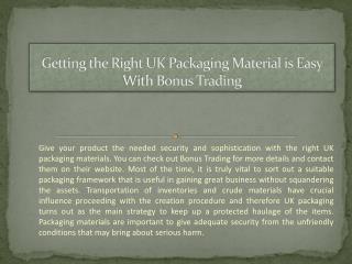 Getting the right UK packaging material is easy with Bonus Trading.