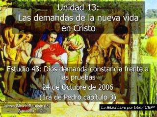 Unidad 13: Las demandas de la nueva vida en Cristo